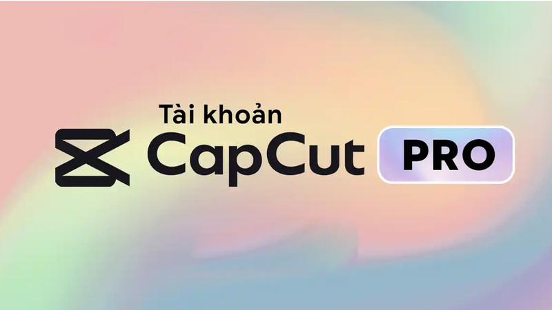 Tài Khoản CapCut Pro