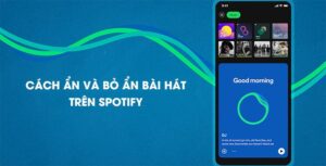 Cách ẩn và bỏ ẩn bài hát trên Spotify