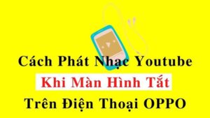 Cách nghe nhạc trên YouTube khi tắt màn hình trên OPPO