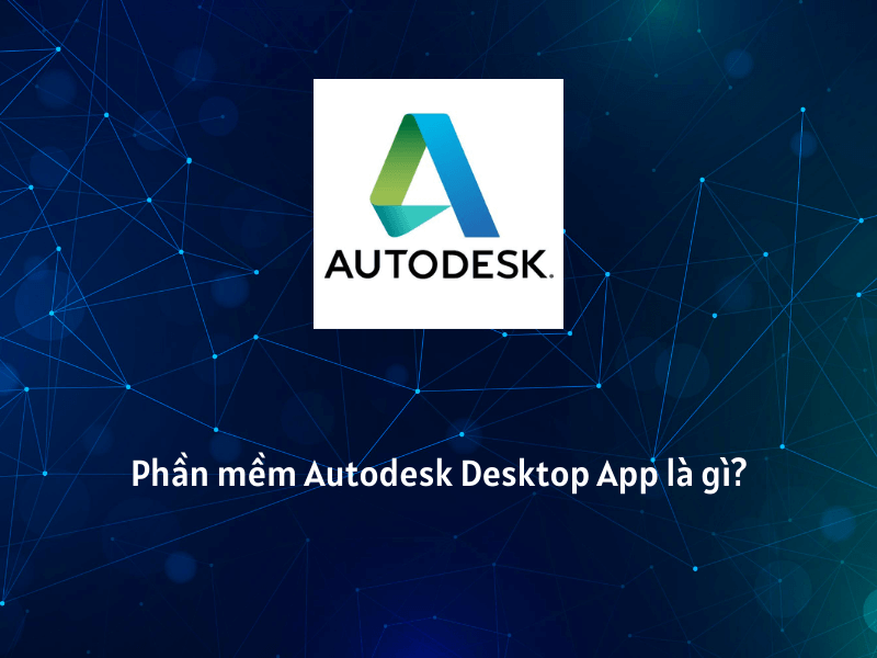 autodesk desktop app là gì