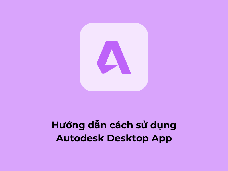 autodesk desktop app là gì 