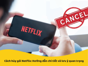 cách huỷ gói netflix