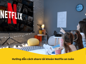 cách share tài khoản netflix