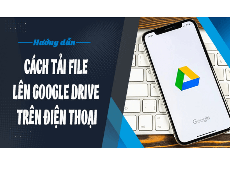 cách tải file lên google drive