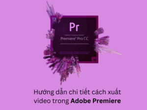 cách xuất video trong adobe premiere