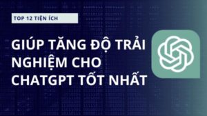 tổng hợp các tiện ích chat GPT phổ biến