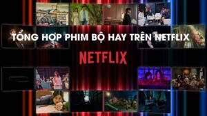 Top những phim bộ netflix hay