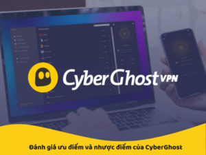 ưu điểm và nhược điểm của cyberghost